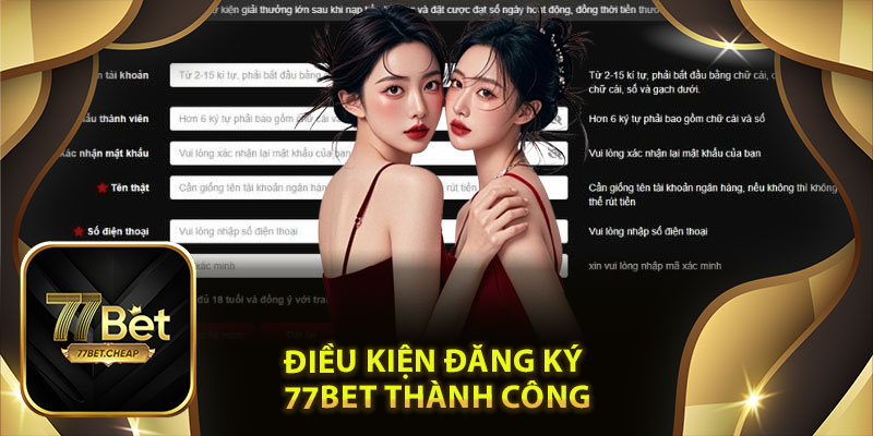 Điều Kiện Đăng Ký 77Bet Thành Công