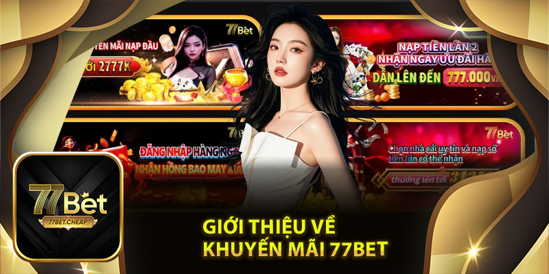 Giới thiệu về khuyến mãi 77Bet